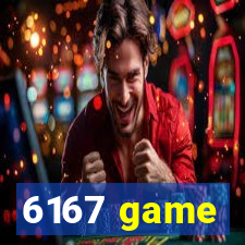 6167 game