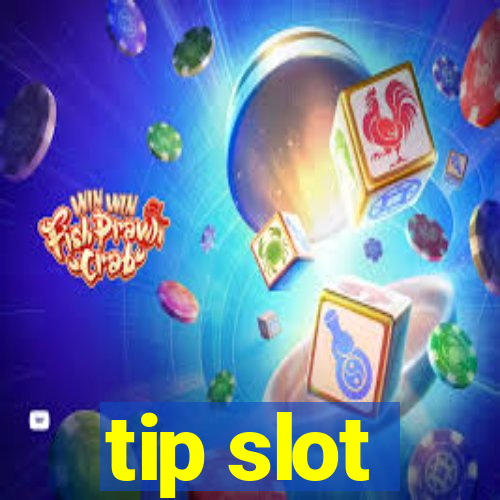 tip slot