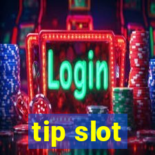 tip slot