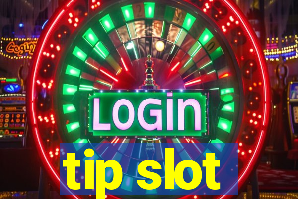 tip slot