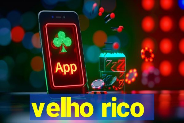 velho rico