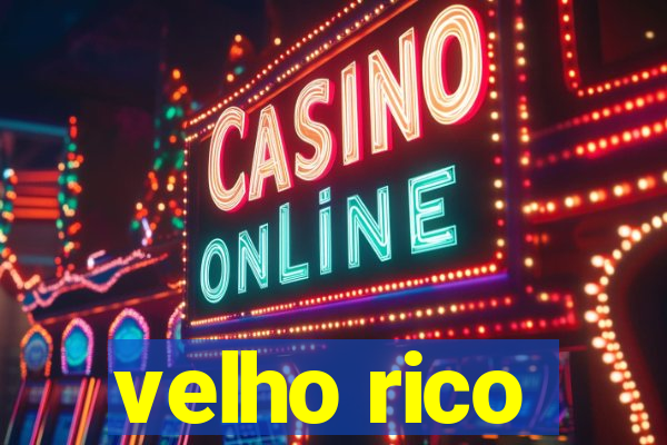 velho rico