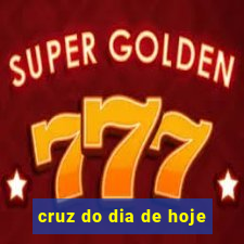 cruz do dia de hoje