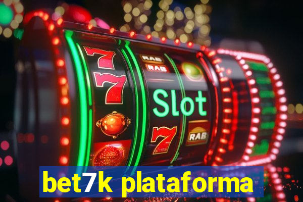 bet7k plataforma