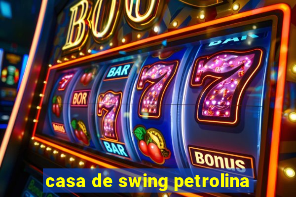 casa de swing petrolina