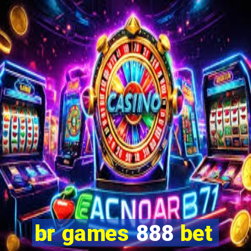 br games 888 bet