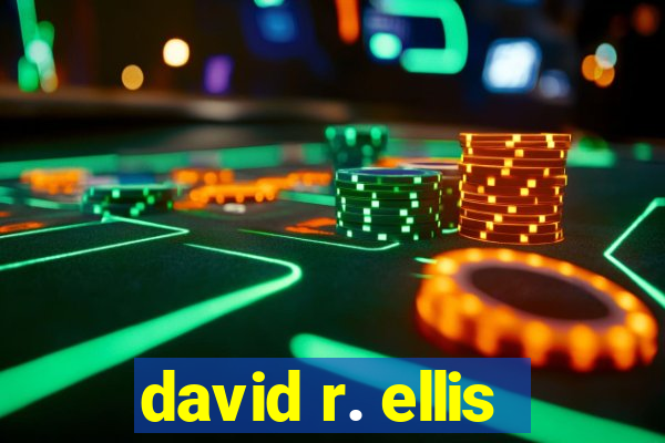 david r. ellis