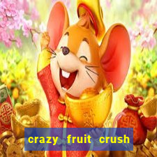 crazy fruit crush ganhar dinheiro