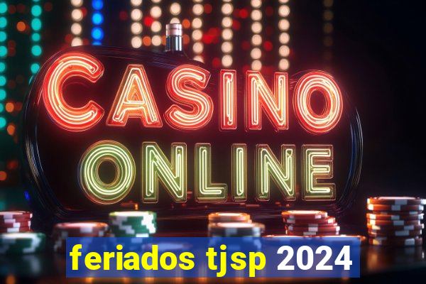 feriados tjsp 2024