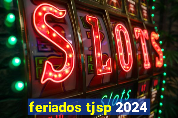 feriados tjsp 2024