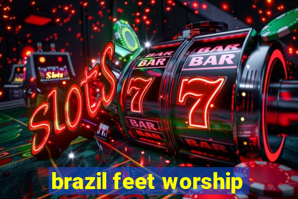 brazil feet worship