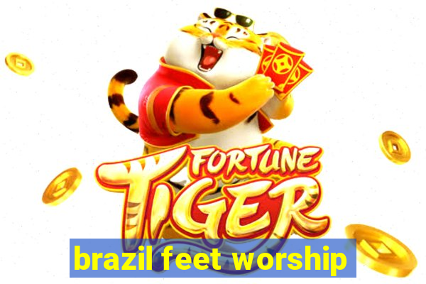 brazil feet worship