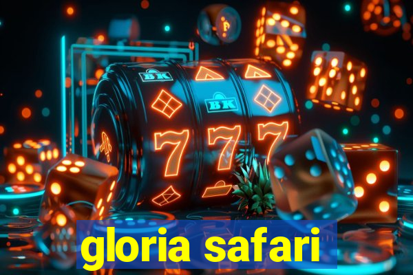 gloria safari