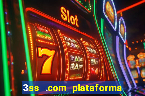 3ss .com plataforma de jogos