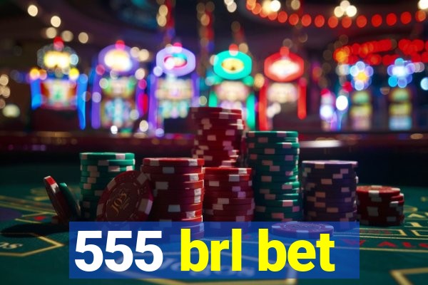 555 brl bet