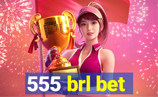 555 brl bet