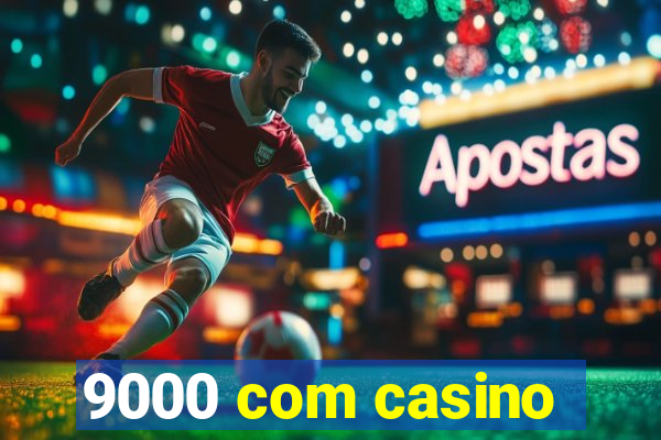 9000 com casino