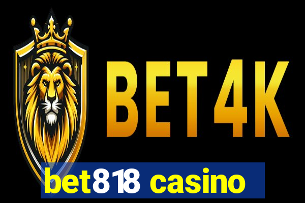 bet818 casino