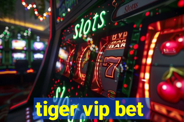 tiger vip bet