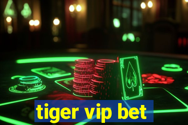 tiger vip bet