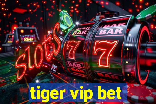 tiger vip bet