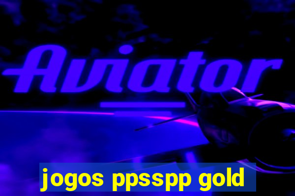 jogos ppsspp gold