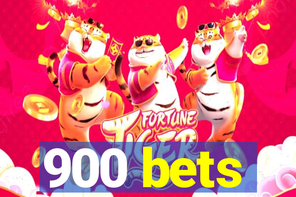 900 bets