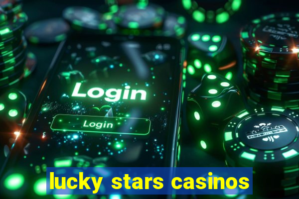 lucky stars casinos