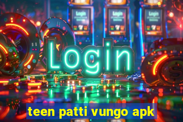 teen patti vungo apk