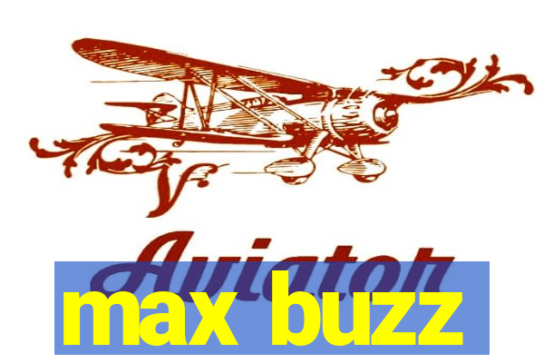 max buzz