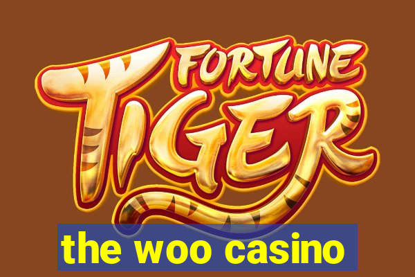 the woo casino