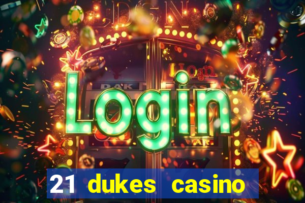 21 dukes casino bonus code