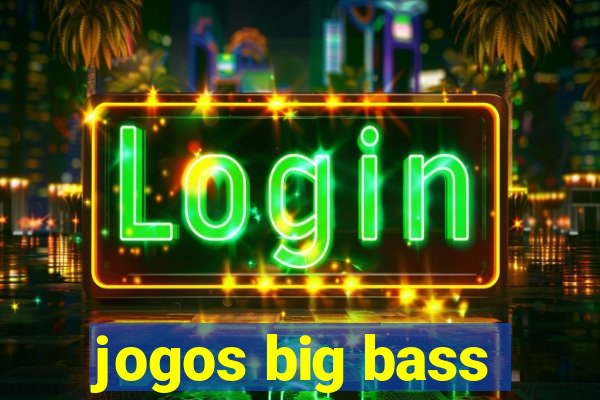 jogos big bass