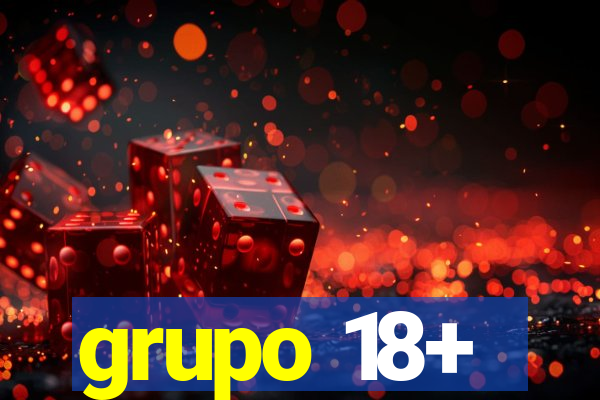 grupo 18+