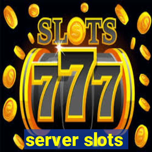 server slots