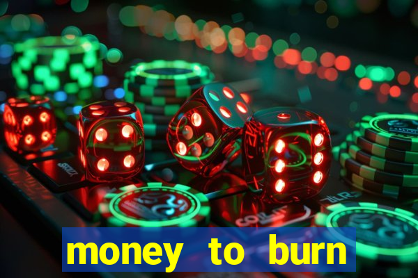 money to burn money to-burn system chapter 1 pt br