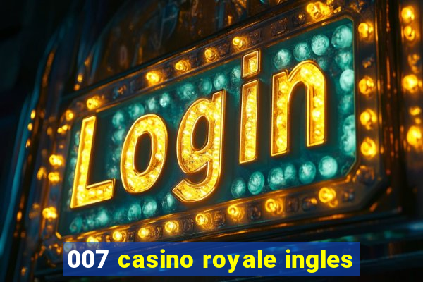 007 casino royale ingles