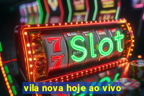 vila nova hoje ao vivo