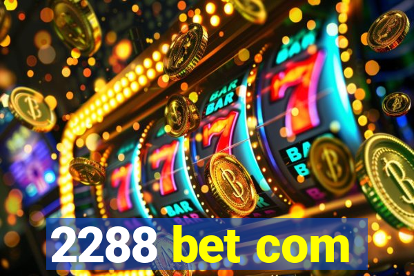 2288 bet com