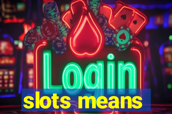 slots means