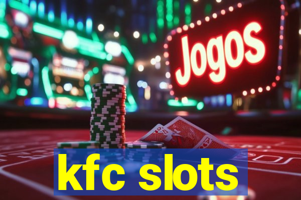 kfc slots