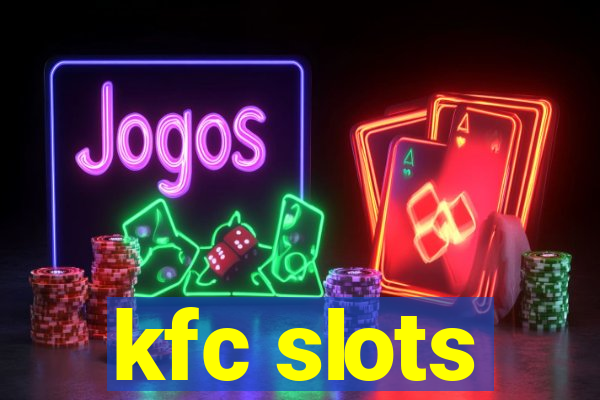 kfc slots