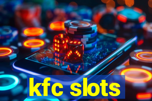 kfc slots