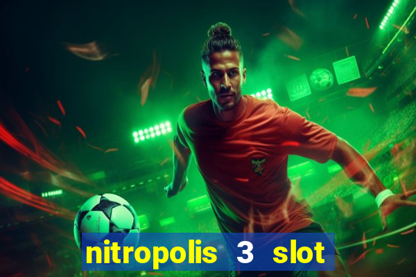 nitropolis 3 slot free play