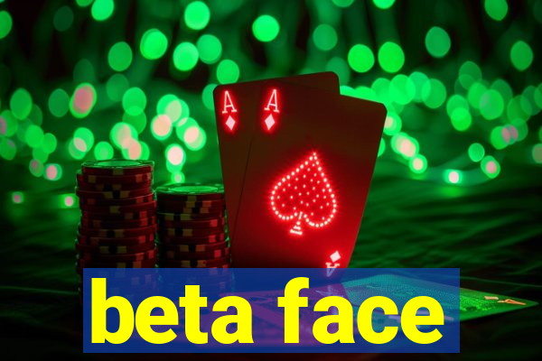 beta face