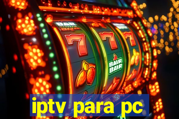 iptv para pc