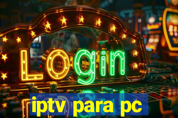 iptv para pc