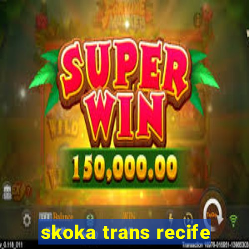 skoka trans recife