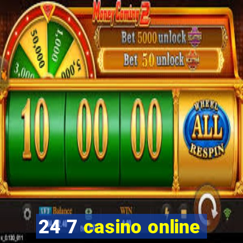 24 7 casino online