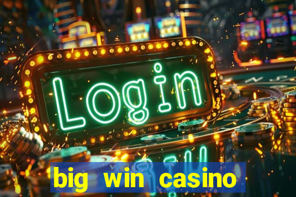 big win casino slot games plataforma